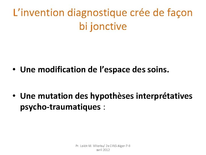 L’invention diagnostique crée de façon bi jonctive • Une modification de l’espace des soins.