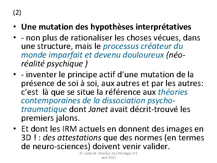 (2) • Une mutation des hypothèses interprétatives • - non plus de rationaliser les