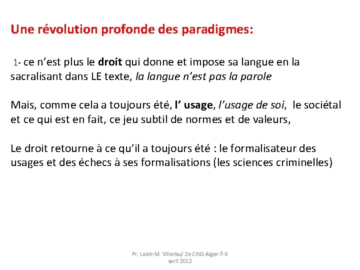 Une révolution profonde des paradigmes: 1 - ce n’est plus le droit qui donne