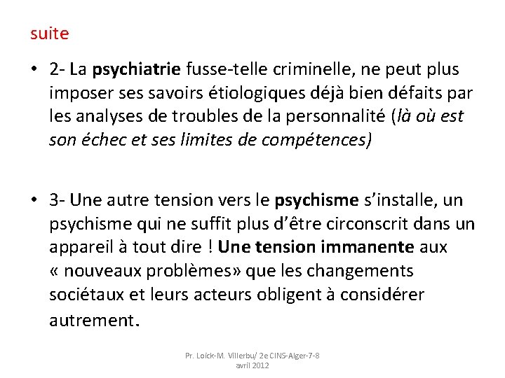 suite • 2 - La psychiatrie fusse-telle criminelle, ne peut plus imposer ses savoirs