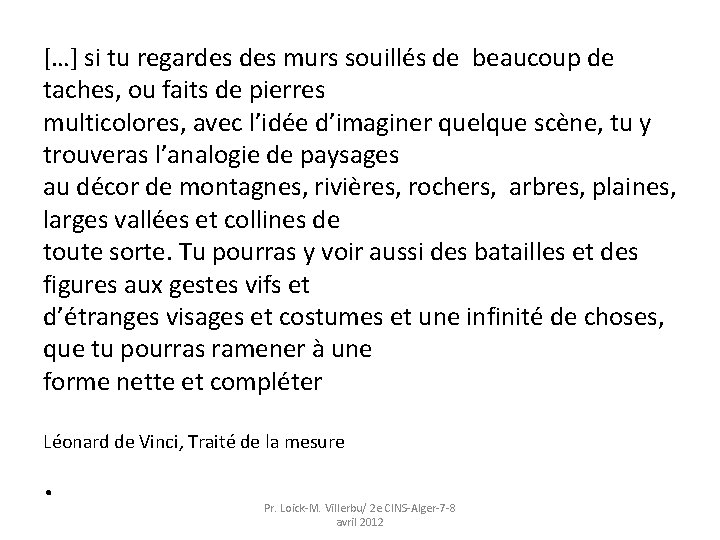 […] si tu regardes murs souillés de beaucoup de taches, ou faits de pierres