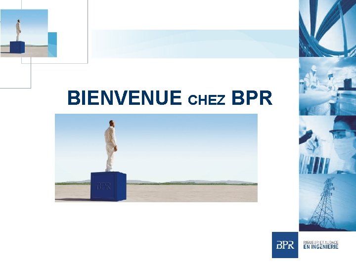 BIENVENUE CHEZ BPR 