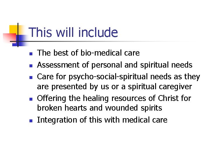 This will include n n n The best of bio-medical care Assessment of personal This will include n n n The best of bio-medical care Assessment of personal