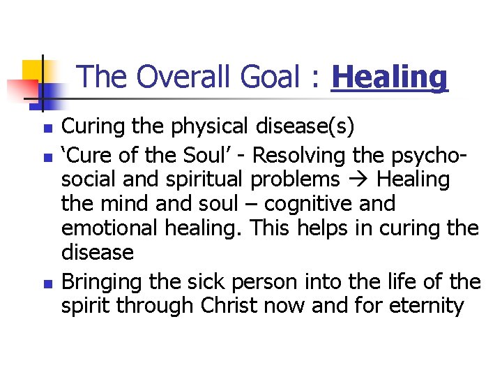 The Overall Goal : Healing n n n Curing the physical disease(s) ‘Cure of The Overall Goal : Healing n n n Curing the physical disease(s) ‘Cure of