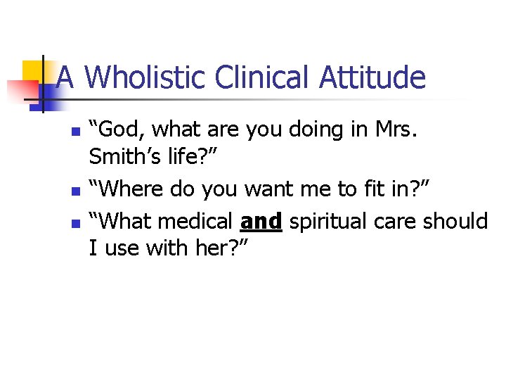 A Wholistic Clinical Attitude n n n “God, what are you doing in Mrs. A Wholistic Clinical Attitude n n n “God, what are you doing in Mrs.
