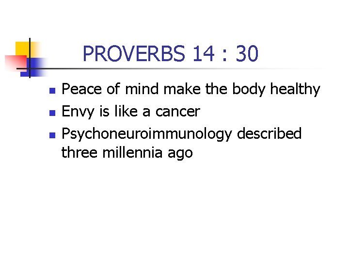 PROVERBS 14 : 30 n n n Peace of mind make the body healthy PROVERBS 14 : 30 n n n Peace of mind make the body healthy