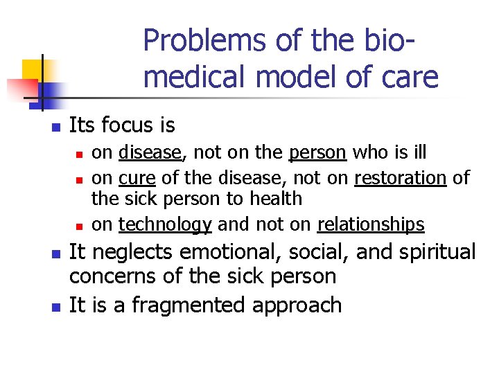 Problems of the biomedical model of care n Its focus is n n n Problems of the biomedical model of care n Its focus is n n n
