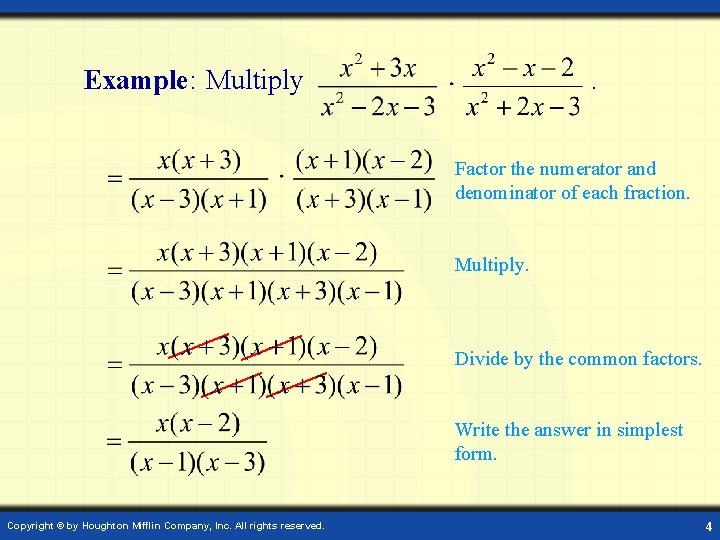 Example: Multiply . Factor the numerator and denominator of each fraction. Multiply. Divide by