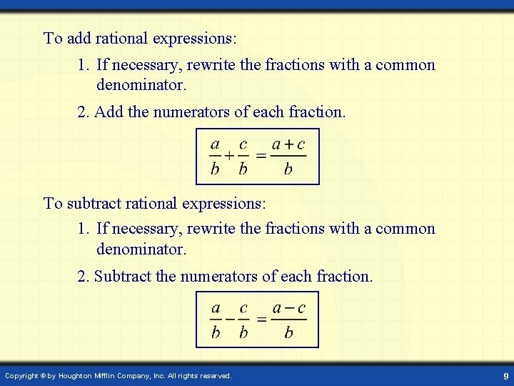 To add rational expressions: 1. If necessary, rewrite the fractions with a common denominator.