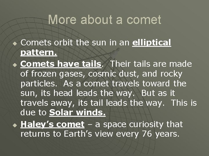 More about a comet u u u Comets orbit the sun in an elliptical