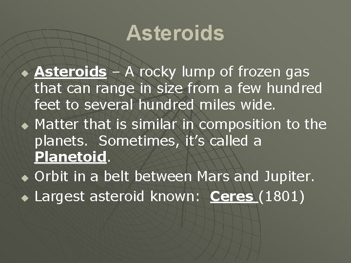 Asteroids u u Asteroids – A rocky lump of frozen gas that can range