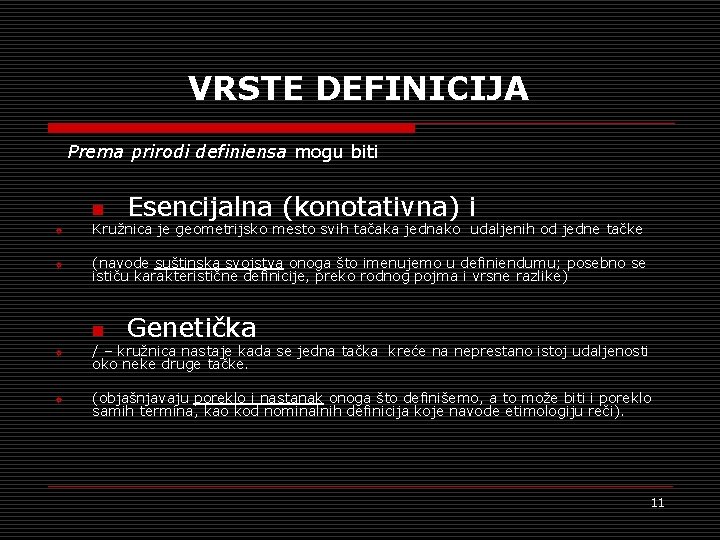 VRSTE DEFINICIJA Prema prirodi definiensa mogu biti n Esencijalna (konotativna) i ° Kružnica je