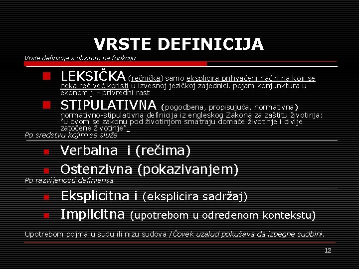 VRSTE DEFINICIJA Vrste definicija s obzirom na funkciju n LEKSIČKA (rečnička) samo eksplicira prihvaćeni