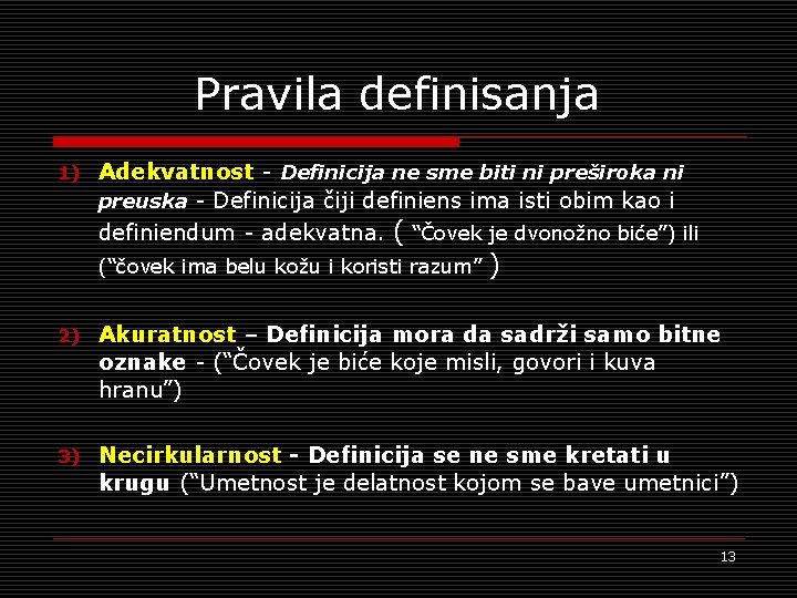 Pravila definisanja 1) Adekvatnost - Definicija ne sme biti ni preširoka ni preuska - Pravila definisanja 1) Adekvatnost - Definicija ne sme biti ni preširoka ni preuska -