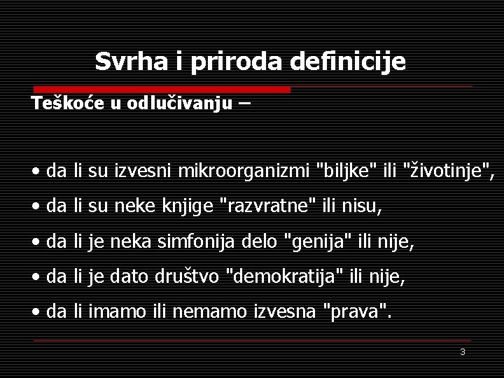 Svrha i priroda definicije Teškoće u odlučivanju – • da li su izvesni mikroorganizmi Svrha i priroda definicije Teškoće u odlučivanju – • da li su izvesni mikroorganizmi