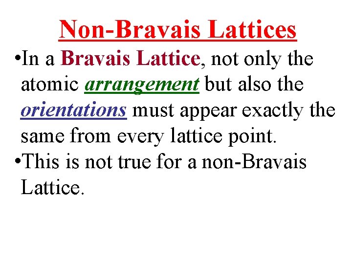 Non-Bravais Lattices • In a Bravais Lattice, not only the atomic arrangement but also