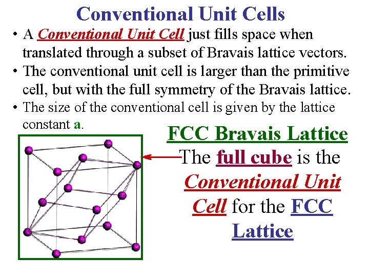 Conventional Unit Cells • A Conventional Unit Cell just fills space when translated through