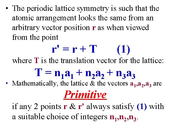  • The periodic lattice symmetry is such that the atomic arrangement looks the