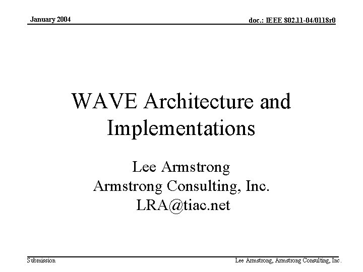 January 2004 doc. : IEEE 802. 11 -04/0118 r 0 WAVE Architecture and Implementations