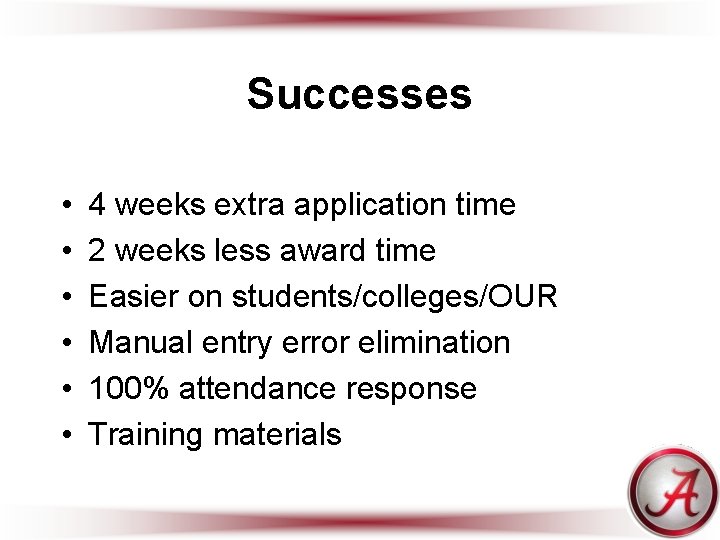 Successes • • • 4 weeks extra application time 2 weeks less award time