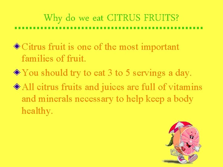 Why do we eat CITRUS FRUITS? Citrus fruit is one of the most important
