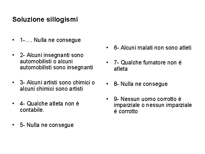 Soluzione sillogismi • 1 -…. Nulla ne consegue • 6 - Alcuni malati non