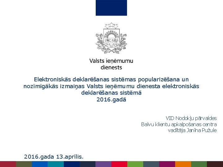 Elektroniskās deklarēšanas sistēmas popularizēšana un nozīmīgākās izmaiņas Valsts ieņēmumu dienesta elektroniskās deklarēšanas sistēmā 2016.