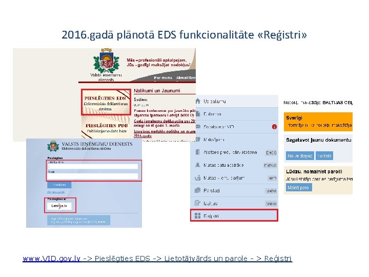 2016. gadā plānotā EDS funkcionalitāte «Reģistri» www. VID. gov. lv -> Pieslēgties EDS ->