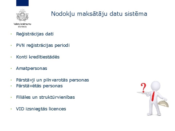 Nodokļu maksātāju datu sistēma • Reģistrācijas dati • PVN reģistrācijas periodi • Konti kredītiestādēs