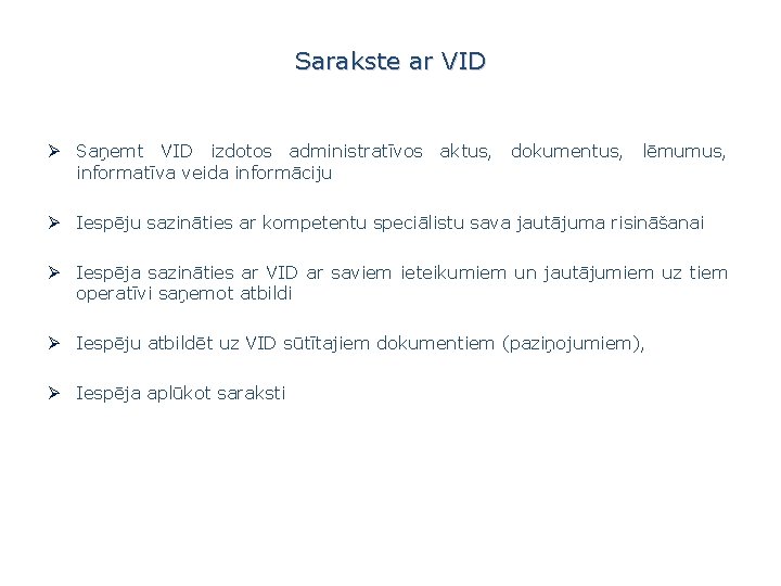 Sarakste ar VID Ø Saņemt VID izdotos administratīvos aktus, dokumentus, lēmumus, informatīva veida informāciju