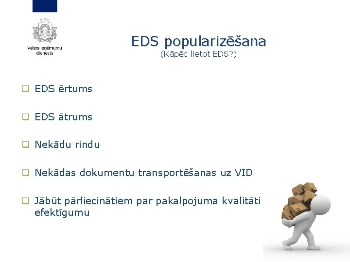 EDS popularizēšana (Kāpēc lietot EDS? ) q EDS ērtums q EDS ātrums q Nekādu