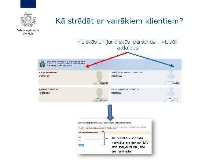 Kā strādāt ar vairākiem klientiem? Fiziskās un juridiskās personas – vizuāli atdalītas Ja izvēlētām