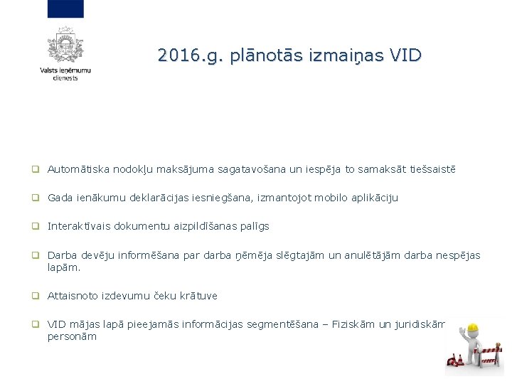 2016. g. plānotās izmaiņas VID q Automātiska nodokļu maksājuma sagatavošana un iespēja to samaksāt