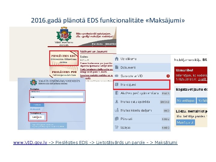 2016. gadā plānotā EDS funkcionalitāte «Maksājumi» www. VID. gov. lv -> Pieslēgties EDS ->