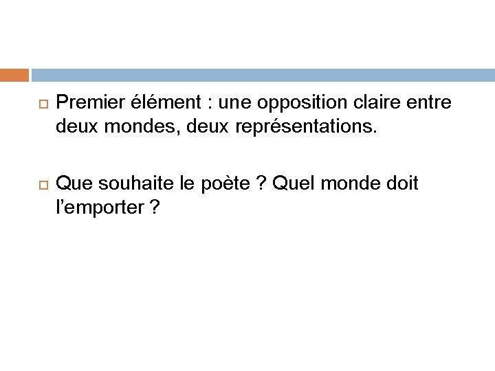  Premier élément : une opposition claire entre deux mondes, deux représentations. Que souhaite