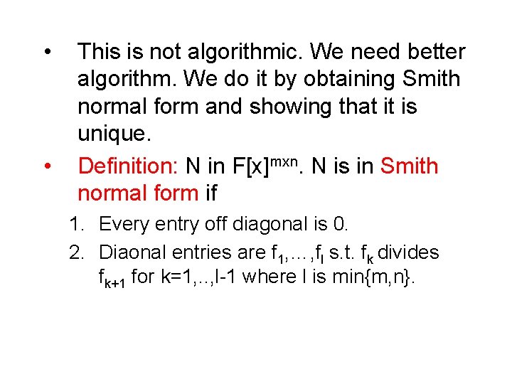  • • This is not algorithmic. We need better algorithm. We do it