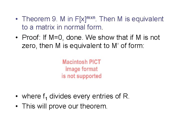  • Theorem 9. M in F[x]mxn. Then M is equivalent to a matrix