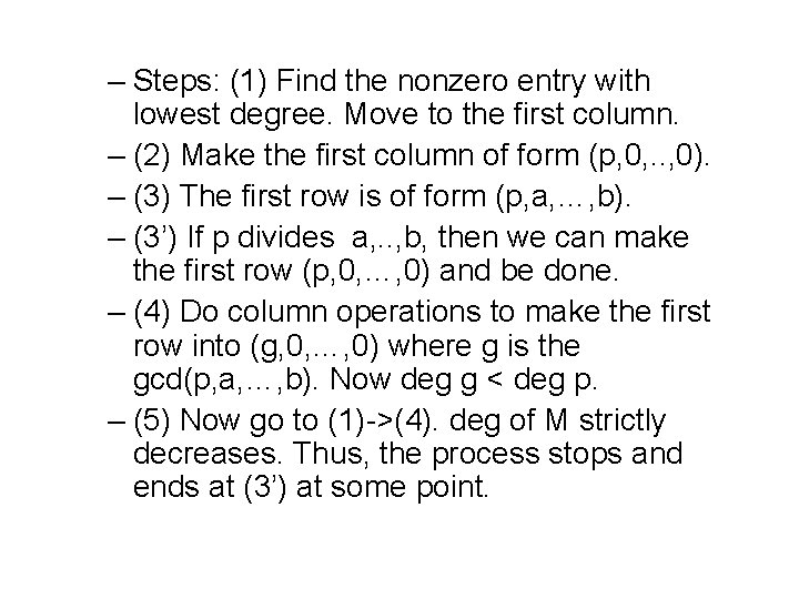 – Steps: (1) Find the nonzero entry with lowest degree. Move to the first