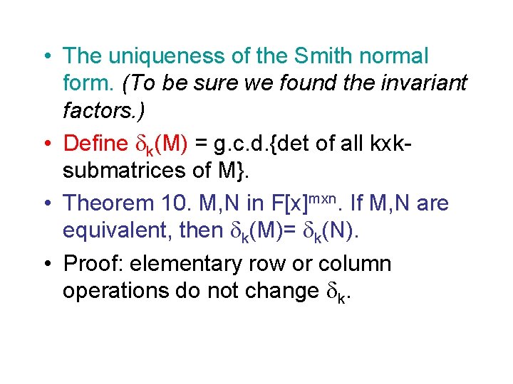  • The uniqueness of the Smith normal form. (To be sure we found