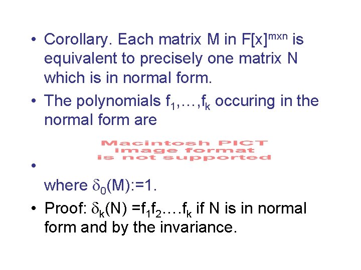  • Corollary. Each matrix M in F[x]mxn is equivalent to precisely one matrix