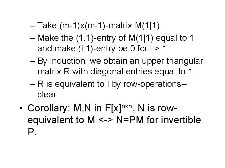 – Take (m-1)x(m-1)-matrix M(1|1). – Make the (1, 1)-entry of M(1|1) equal to 1