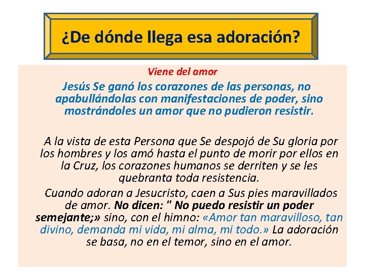 ¿De dónde llega esa adoración? Viene del amor Jesús Se ganó los corazones de