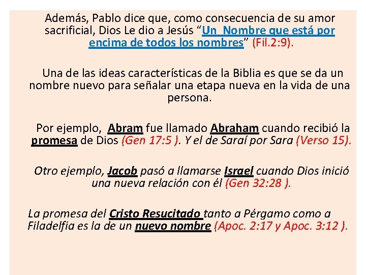 Además, Pablo dice que, como consecuencia de su amor sacrificial, Dios Le dio