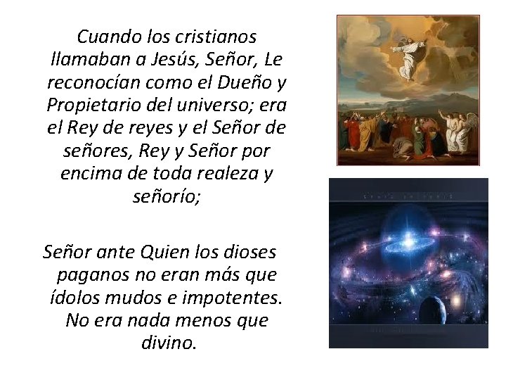 Cuando los cristianos llamaban a Jesús, Señor, Le reconocían como el Dueño y Propietario