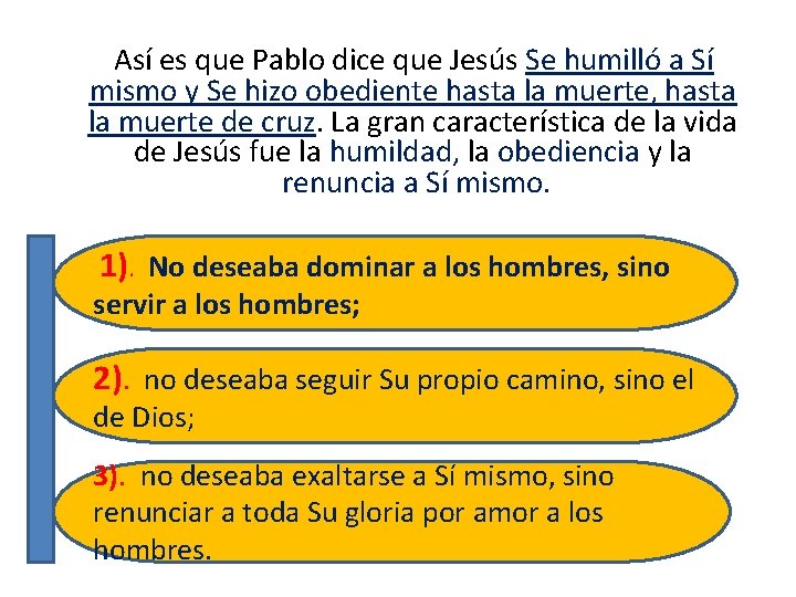  Así es que Pablo dice que Jesús Se humilló a Sí mismo y