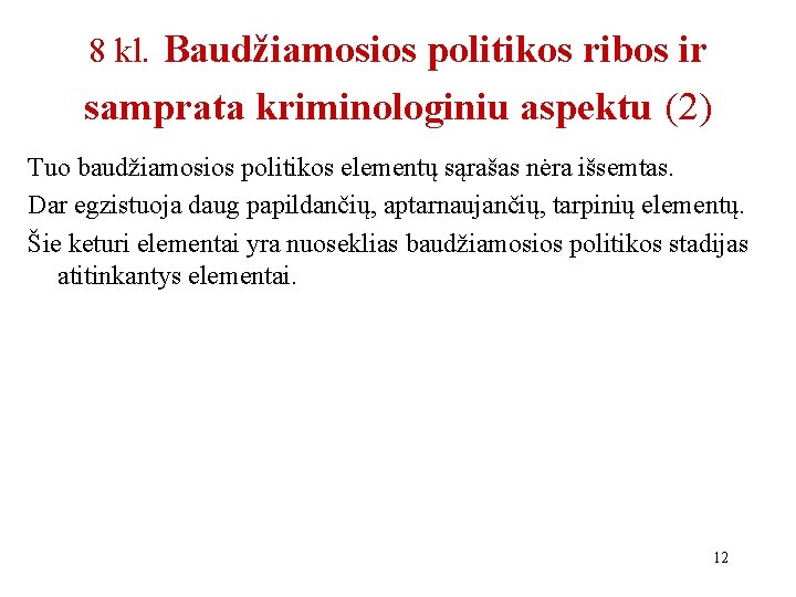 8 kl. Baudžiamosios politikos ribos ir samprata kriminologiniu aspektu (2) Tuo baudžiamosios politikos elementų