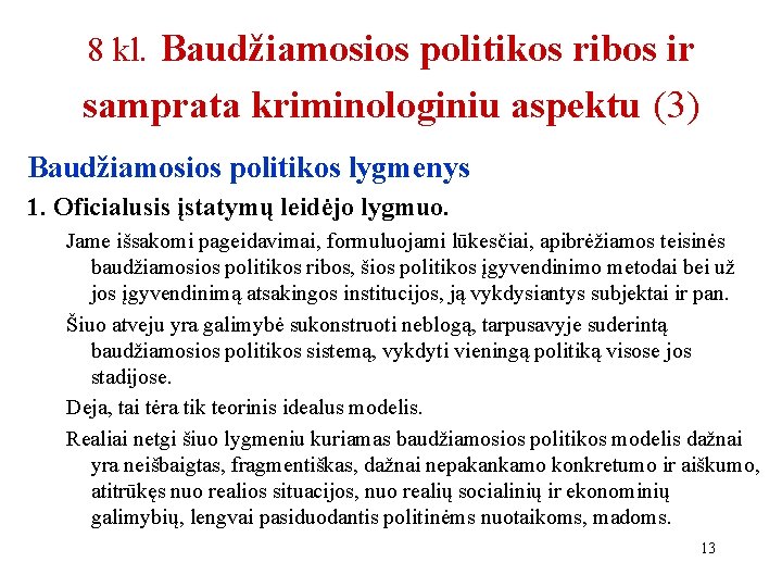 8 kl. Baudžiamosios politikos ribos ir samprata kriminologiniu aspektu (3) Baudžiamosios politikos lygmenys 1.