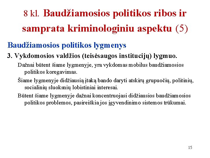 8 kl. Baudžiamosios politikos ribos ir samprata kriminologiniu aspektu (5) Baudžiamosios politikos lygmenys 3.