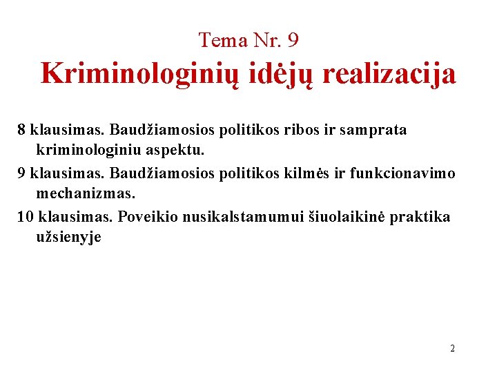 Tema Nr. 9 Kriminologinių idėjų realizacija 8 klausimas. Baudžiamosios politikos ribos ir samprata kriminologiniu