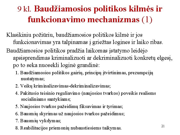 9 kl. Baudžiamosios politikos kilmės ir funkcionavimo mechanizmas (1) Klasikiniu požiūriu, baudžiamosios politikos kilmė